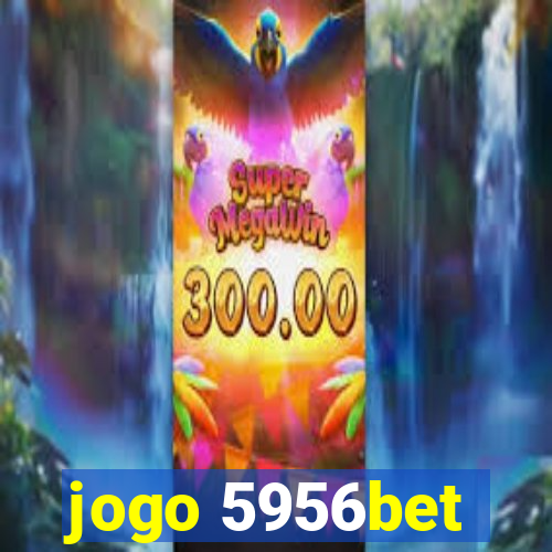 jogo 5956bet